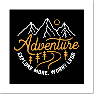 Adventure explore more worry less Posters and Art